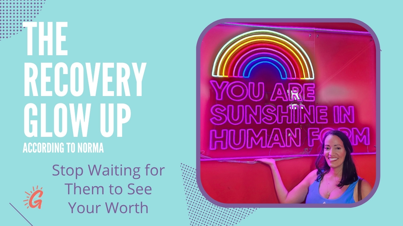 recovery glow up norma ramirez prove your worth recovery glow up norma ramirez dont prove your worth